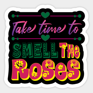 Take Time to Smell the Roses. Inspirational  - Life Sticker